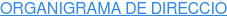 ORGANIGRAMA DE DIRECCIÓ